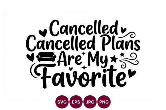 Cancelled Plans Favorite Phrase Vector Graphics