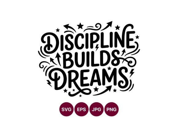 Discipline Builds Dreams Graphics & Illustrations