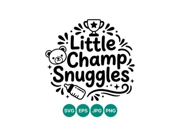 Little Champ Snuggles Cute Baby Graphics & Illustrations