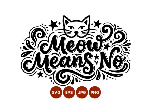 Meow Means No Cat Face Hand Lettering