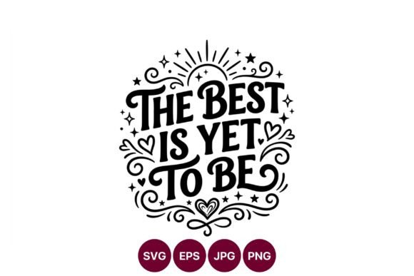 The Best is Yet to Be Motivational Graphics